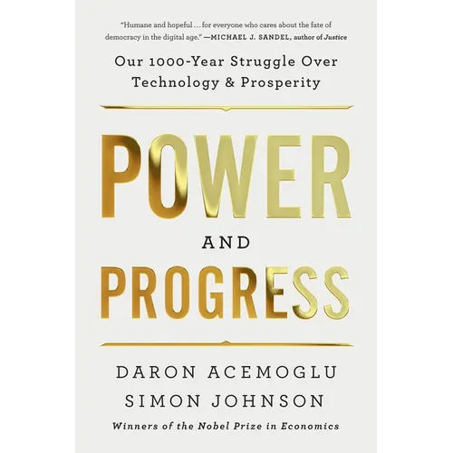 Power and Progress: Our Thousand-Year Struggle Over Technology and Prosperity