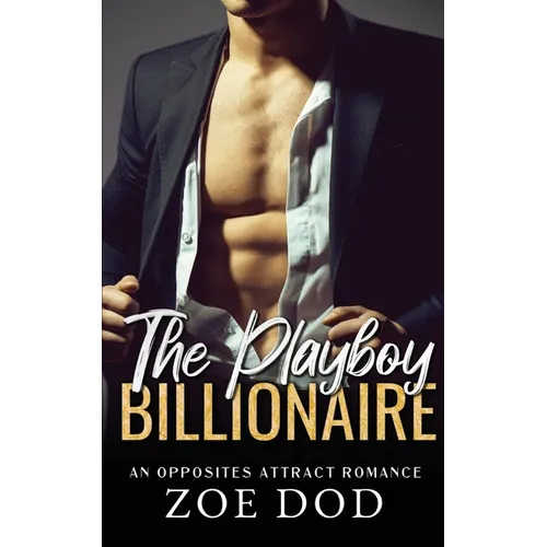 The Playboy Billionaire: An Opposites Attract Romance