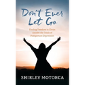 Don't Ever Let Go: Finding Freedom in Christ Amidst the Trials of Postpartum Depression