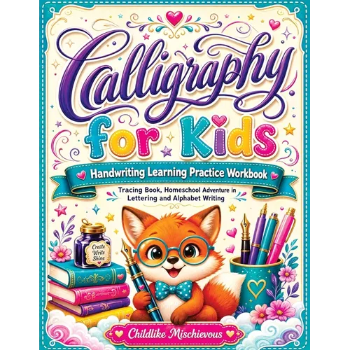 Calligraphy for Kids: Handwriting Learning Practice Workbook Tracing Book, Homeschool Adventure in Lettering and Alphabet Writing