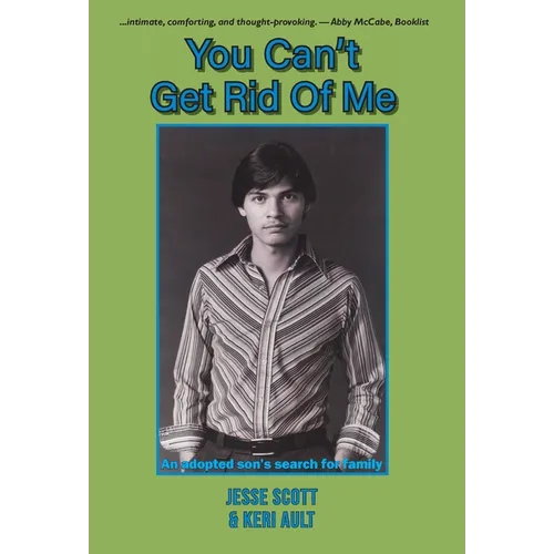 You Can't Get Rid Of Me: An adopted son's search for family