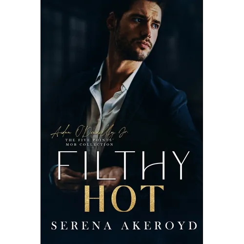 Filthy Hot (Five Points' Mob Collection: Mafia Romance