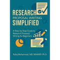 Research Proposal Writing Simplified: A Step-by-Step Guide to Research Proposal Writing for Beginners