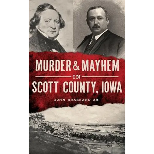 Murder & Mayhem in Scott County, Iowa