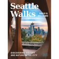 Seattle Walks: Discovering History and Nature in the City