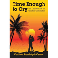 Time Enough to Cry: The Children of the Greatest Generation