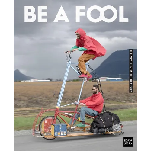 Be a Fool: The Way of Infinite Creativity