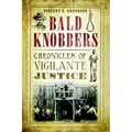 Bald Knobbers: Chronicles of Vigilante Justice