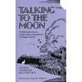 Talking to the Moon: Wildlife Adventures on the Plains and Prairies of Osage Country