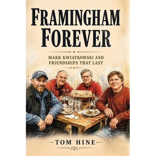 Framingham Forever: Mark Kwiatkowski and Friendships That Last