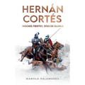 Hernán Cortés. Noches tristes, días de gloria