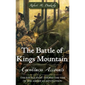 The Battle of Kings Mountain: Eyewitness Accounts
