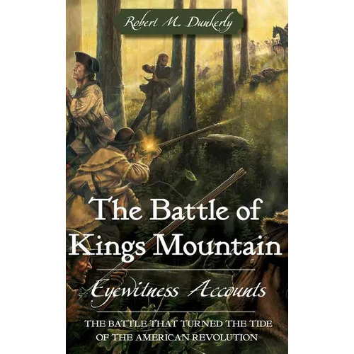 The Battle of Kings Mountain: Eyewitness Accounts