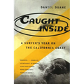 Caught Inside: A Surfer's Year on the California Coast