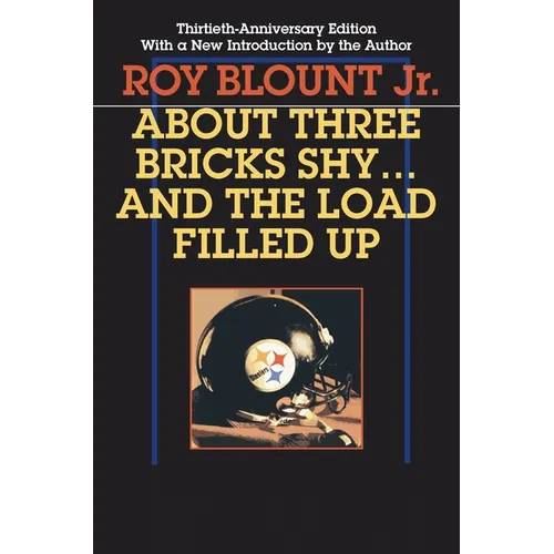 About Three Bricks Shy... and the Load Filled Up: The Story of the Greatest Football Team Ever