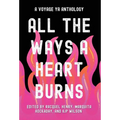 All the Ways a Heart Burns: A Voyage YA Anthology
