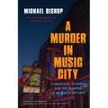 Murder in Music City: Corruption, Scandal, and the Framing of an Innocent Man