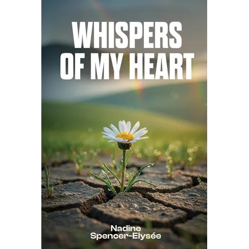 Whispers of My Heart: A Collection of Poems