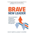 Brave New Leader: How To Transform Workplace Pressure into Sustainable Performance and Growth