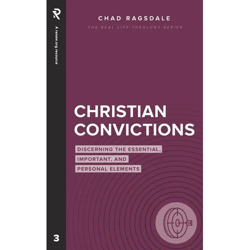 Christian Convictions: Discerning the Essential, Important, and Personal Elements