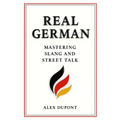 Real German - Mastering Slang and Street Talk