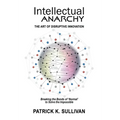 Intellectual Anarchy: The Art of Disruptive Innovation