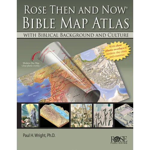 Rose Then and Now Bible Map Atlas: With Biblical Background and Culture