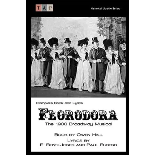 Florodora: The 1900 Broadway Musical: Complete Book and Lyrics