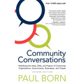 Community Conversations: Mobilizing the Ideas, Skills, and Passion of Community Organizations, Governments, Businesses, and People