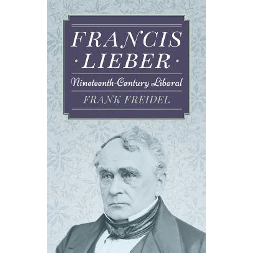 Francis Lieber: Nineteenth Century Liberal