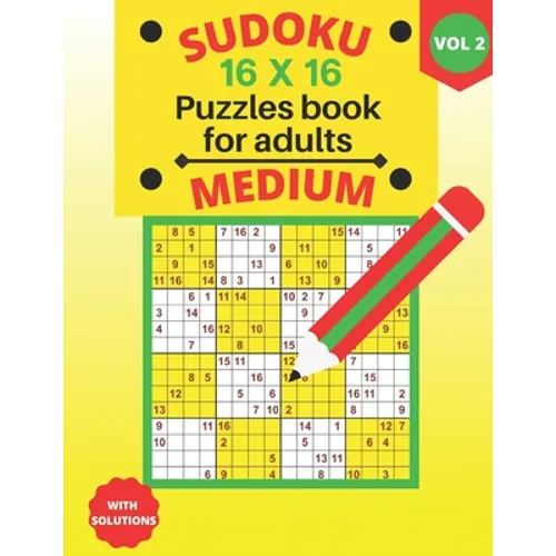 medium Sudoku 16 X 16 Puzzles - volume 2: medium Sudoku 16 X 16 Puzzles book for adults with Solutions - Large Print - One Puzzle Per Page (Volume 2)