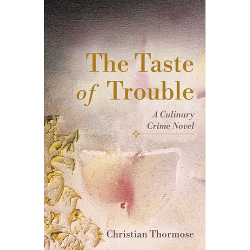 The Taste of Trouble: A Culinary Crime Novel