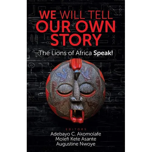 We Will Tell Our Own Story: The Lions of Africa Speak!