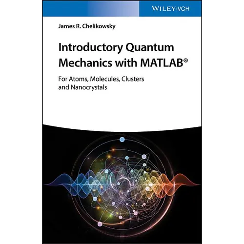 Introductory Quantum Mechanics with MATLAB: For Atoms, Molecules, Clusters, and Nanocrystals