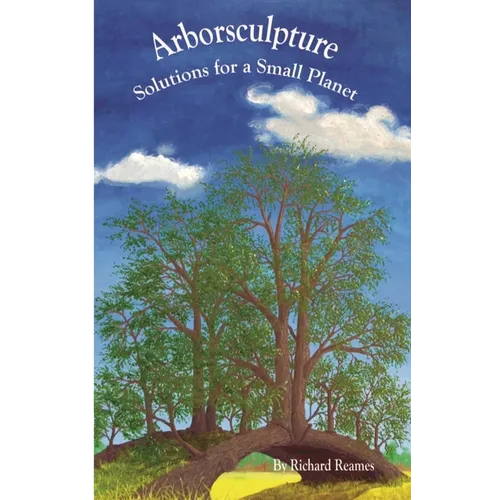 Arborsculpture: Solutions for a Small Planet