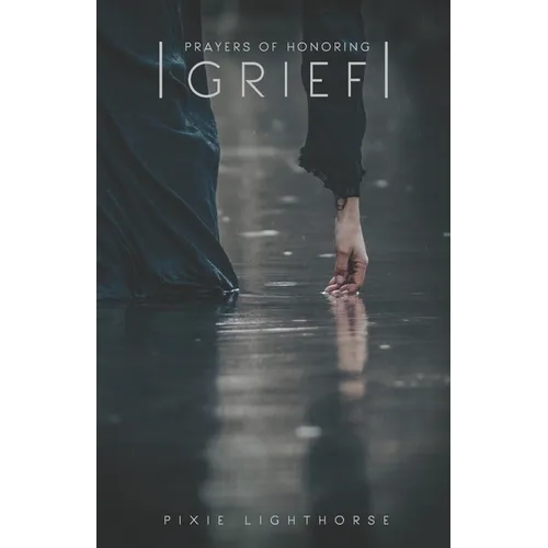 Prayers of Honoring Grief