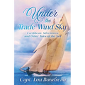 Under the Trade Wind Sky: Caribbean Adventures and Other Tales of the Sea