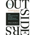 The Outsiders: Eight Unconventional CEOs and Their Radically Rational Blueprint for Success