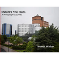 England's New Towns: A Photographic Journey