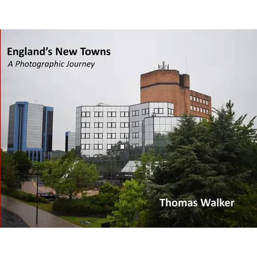 England's New Towns: A Photographic Journey