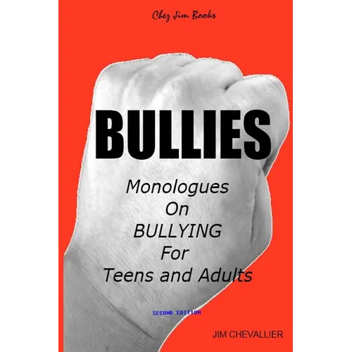 Bullies: Monologues on Bullying for Teens and Adults