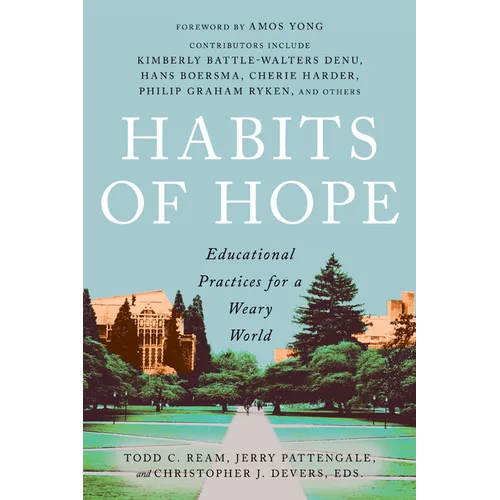 Habits of Hope: Educational Practices for a Weary World
