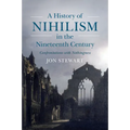 A History of Nihilism in the Nineteenth Century