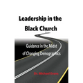 Leadership in the Black Church: Guidance in the Midst of Changing Demographics
