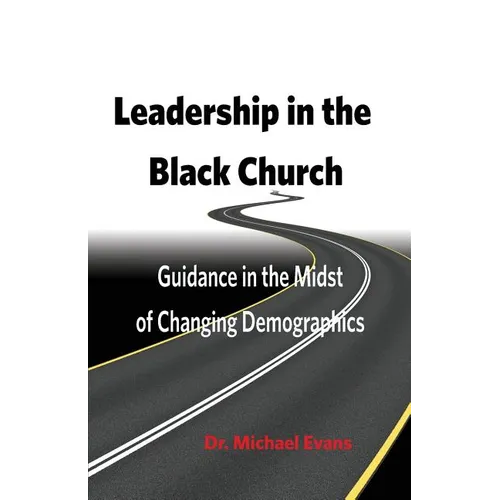 Leadership in the Black Church: Guidance in the Midst of Changing Demographics