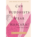 Can Buddhists Wear Mascara? (and Other Things I've Googled)