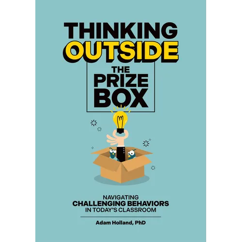 Thinking Outside the Prize Box: Navigating Challenging Behaviors in Today's Classroom
