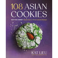 108 Asian Cookies: Not-Too-Sweet Treats from a Third-Culture Kitchen