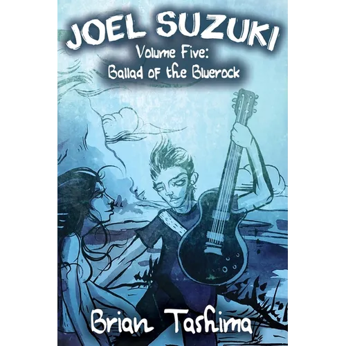 Joel Suzuki, Volume Five: Ballad of the Bluerock