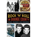 Rock 'n' Roll in Orange County: Music, Madness and Memories